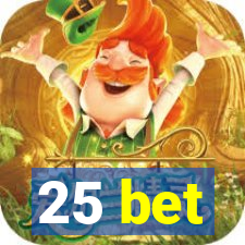 25 bet